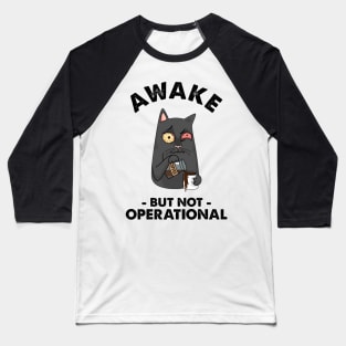 Awake But Not Operational Baseball T-Shirt